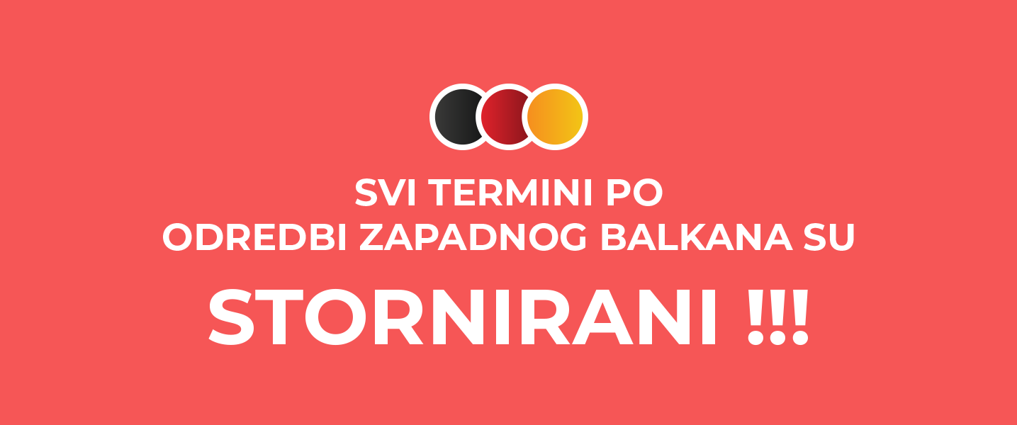 Svi termini po odredbi zapadnog balkana su STORNIRANI!!!